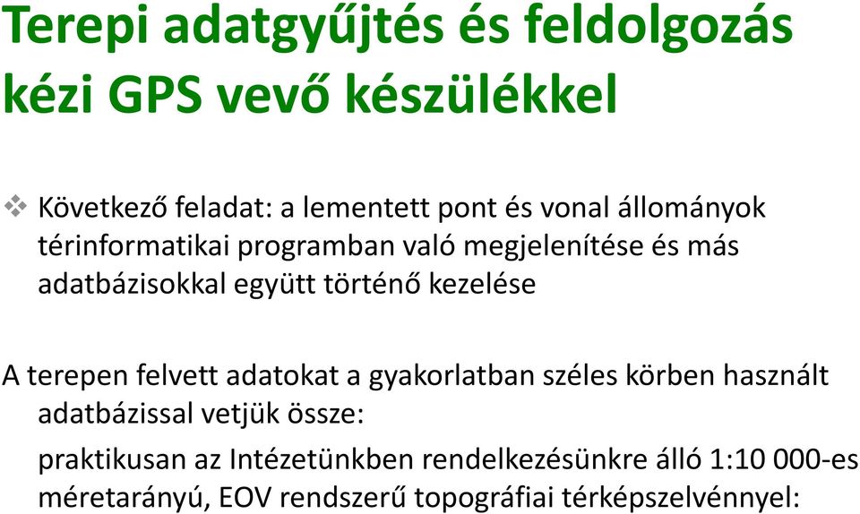 terepen felvett adatokat a gyakorlatban széles körben használt adatbázissal vetjük össze: praktikusan az