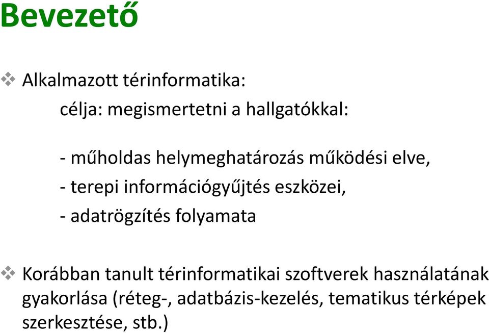 - adatrögzítés folyamata Korábban tanult térinformatikai szoftverek