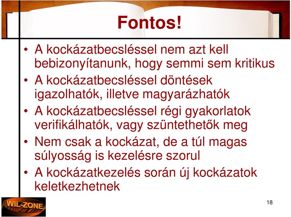 kockázatbecsléssel döntések igazolhatók, illetve magyarázhatók A kockázatbecsléssel