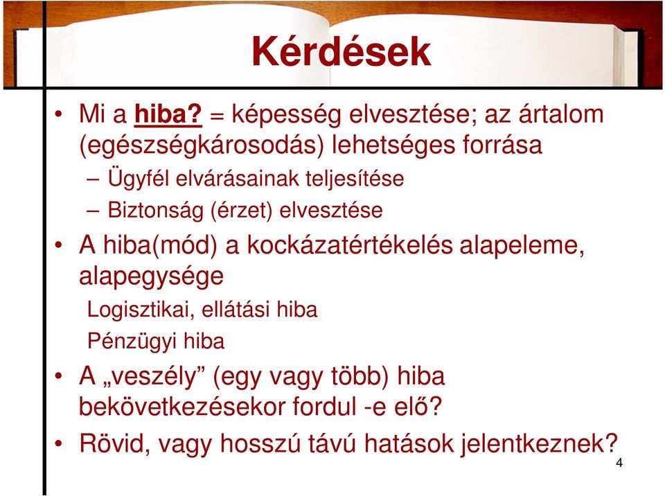 elvárásainak teljesítése Biztonság (érzet) elvesztése A hiba(mód) a kockázatértékelés