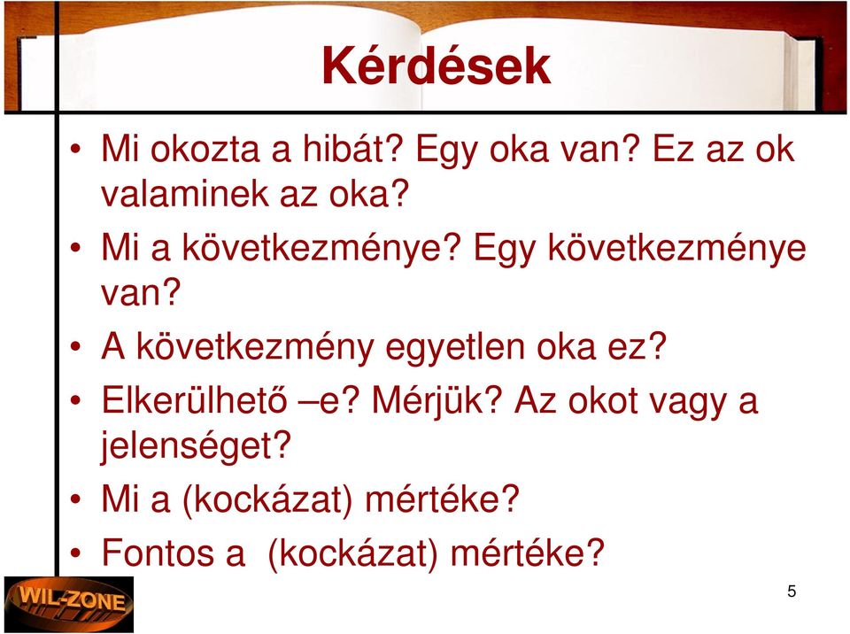 Egy következménye van? A következmény egyetlen oka ez?