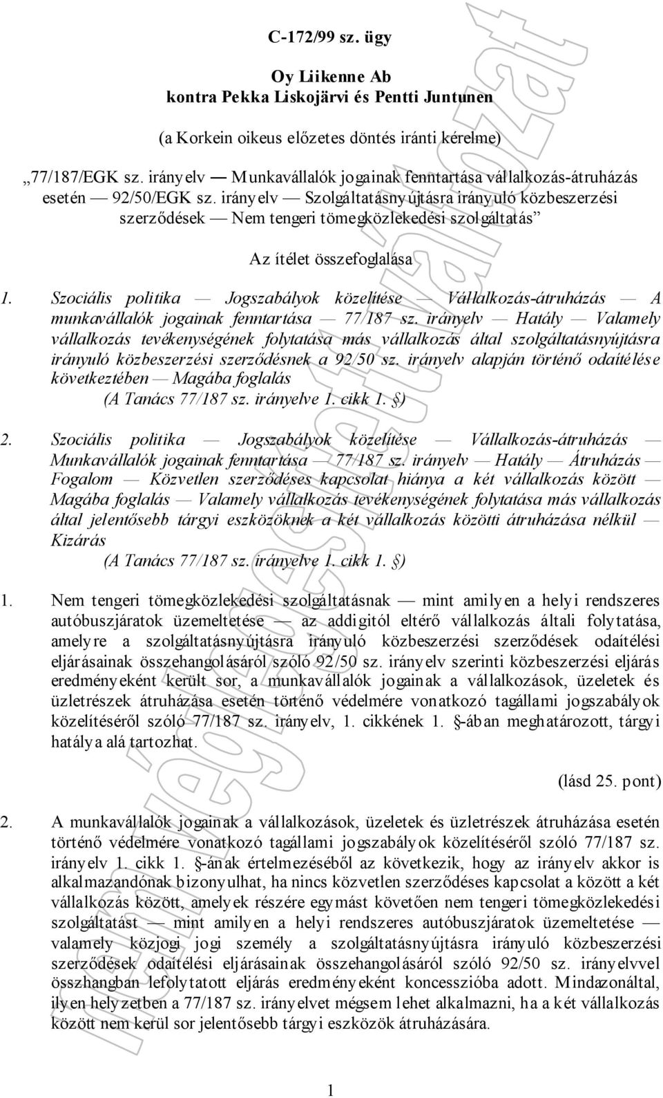 irányelv Szolgáltatásnyújtásra irányuló közbeszerzési szerződések Nem tengeri tömegközlekedési szolgáltatás Az ítélet összefoglalása 1.