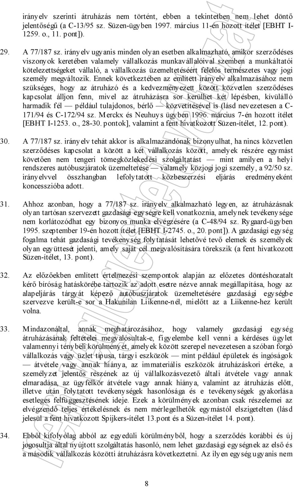 üzemeltetéséért felelős természetes vagy jogi személy megváltozik.