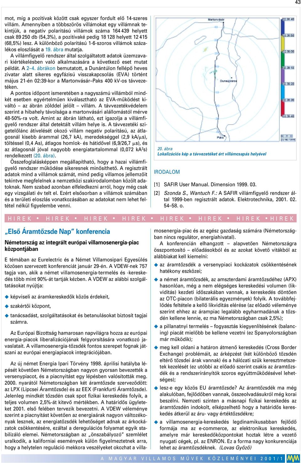 A különbözô polaritású 1-6-szoros villámok százalékos eloszlását a 19. ábra mutatja.