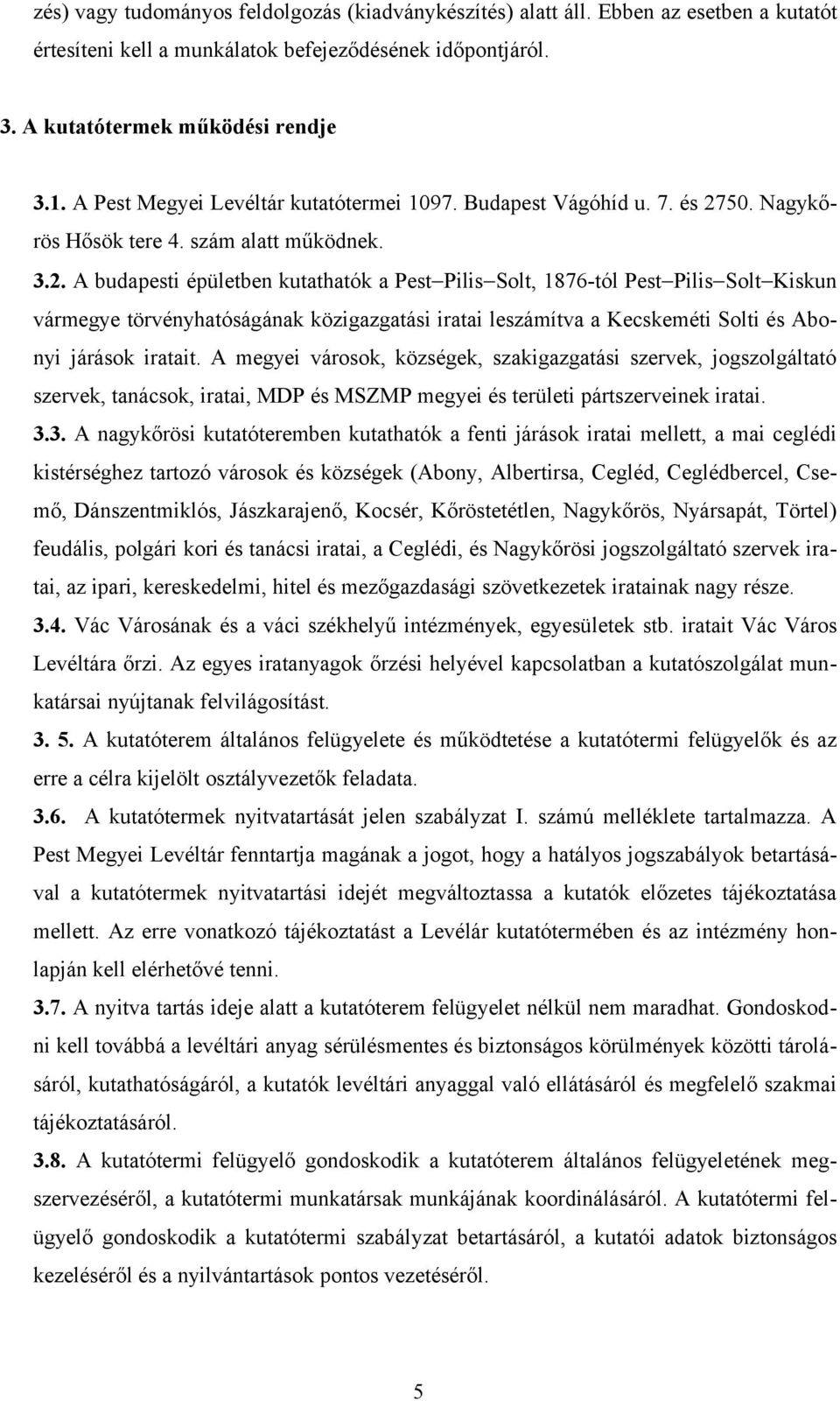 50. Nagykőrös Hősök tere 4. szám alatt működnek. 3.2.