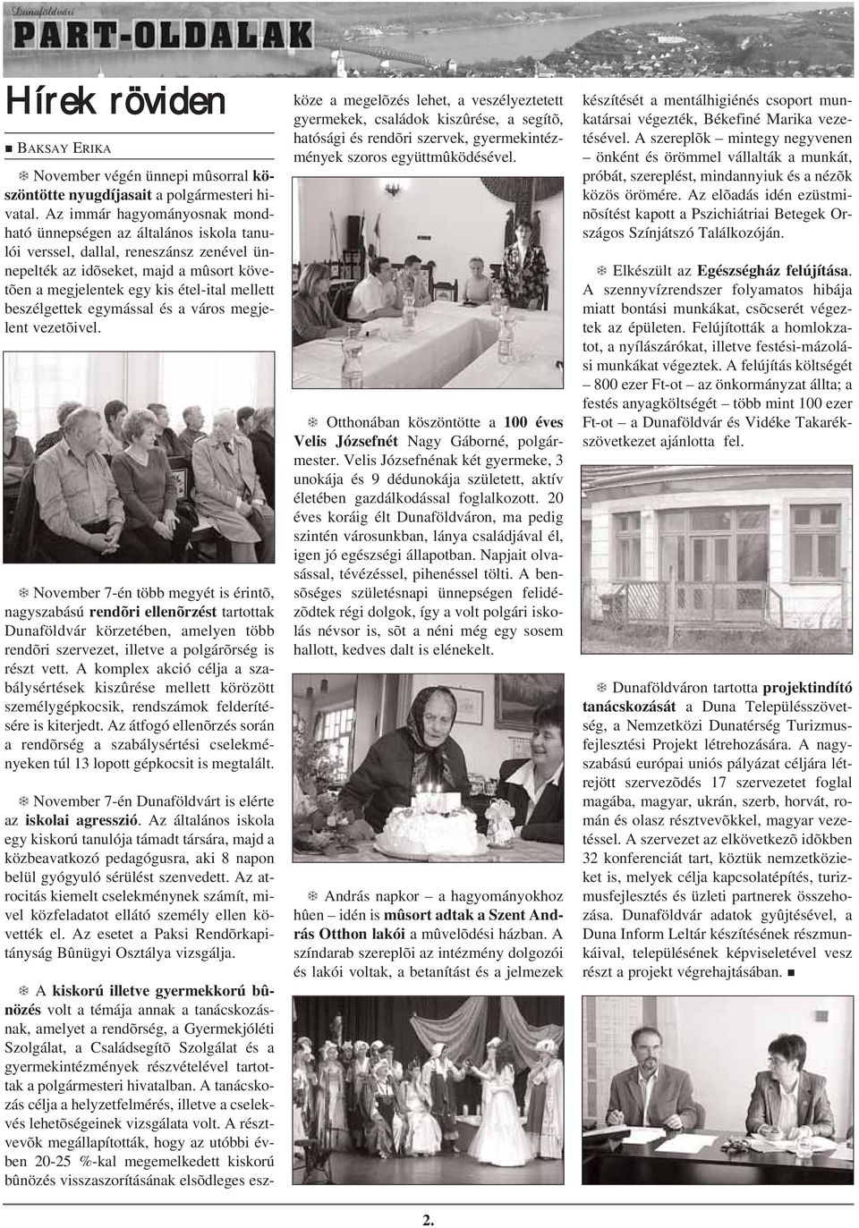 beszélgettek egymással és a város megjelent vezetõivel.