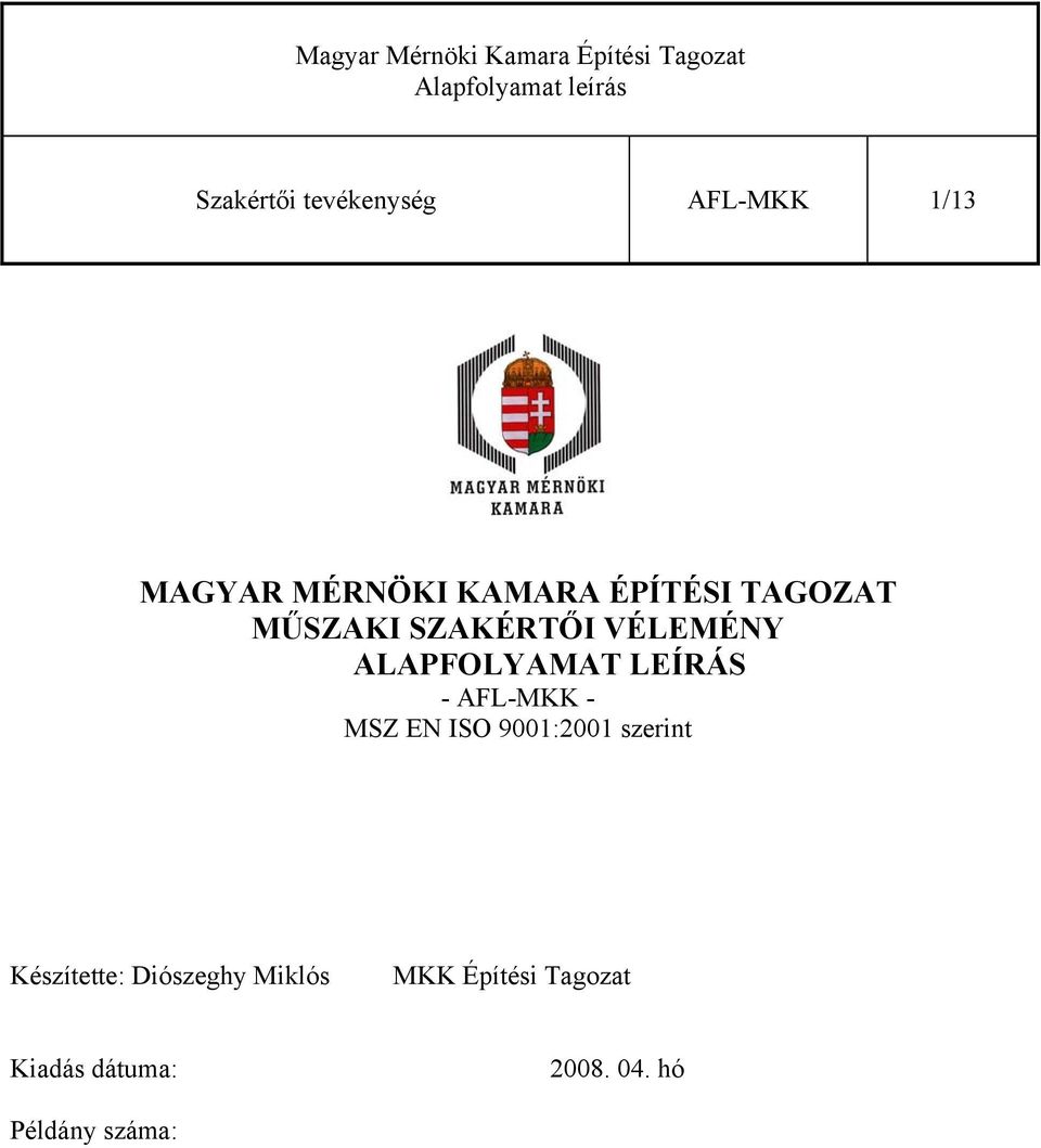 - AFL-MKK - MSZ EN ISO 9001:2001 szerint Készítette: Diószeghy