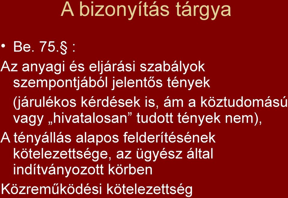 (járulékos kérdések is, ám a köztudomású vagy hivatalosan tudott tények