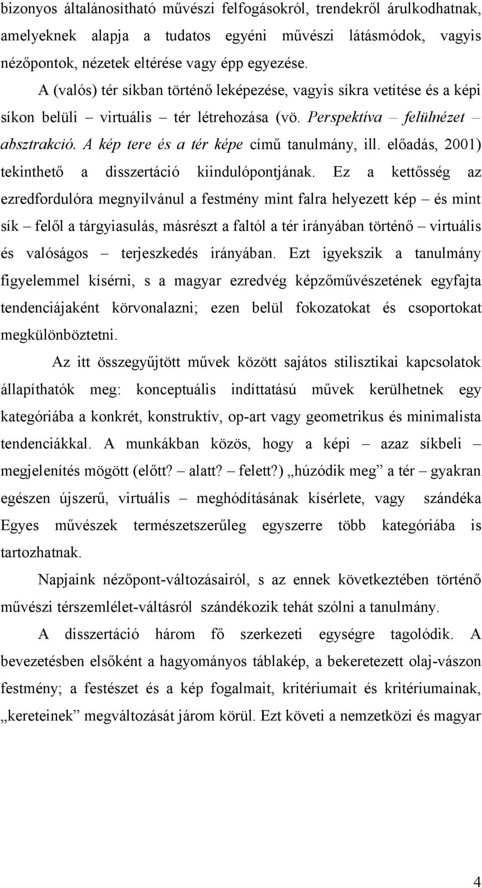 előadás, 2001) tekinthető a disszertáció kiindulópontjának.