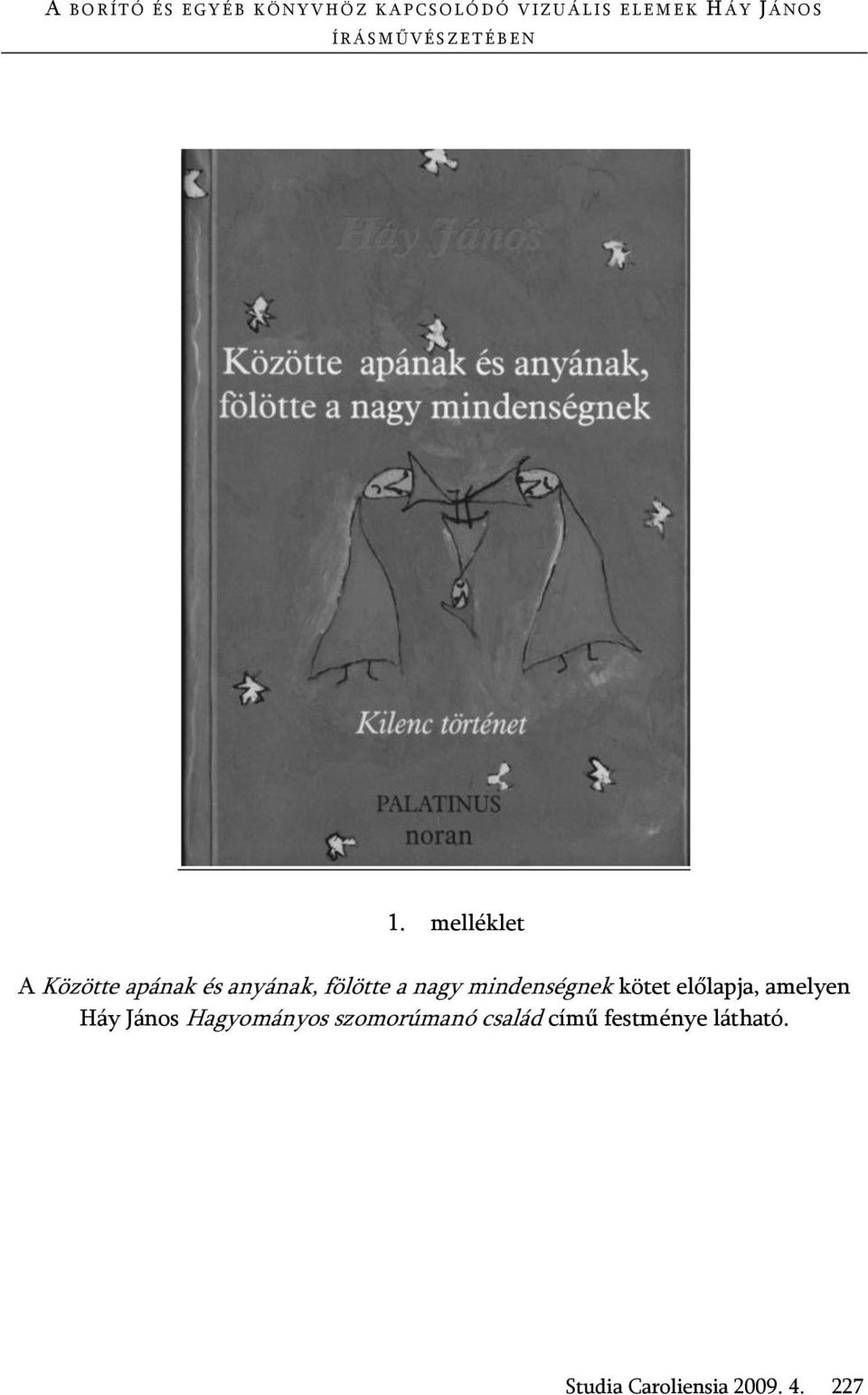 melléklet A Közötte apának és anyának, fölötte a nagy mindenségnek kötet