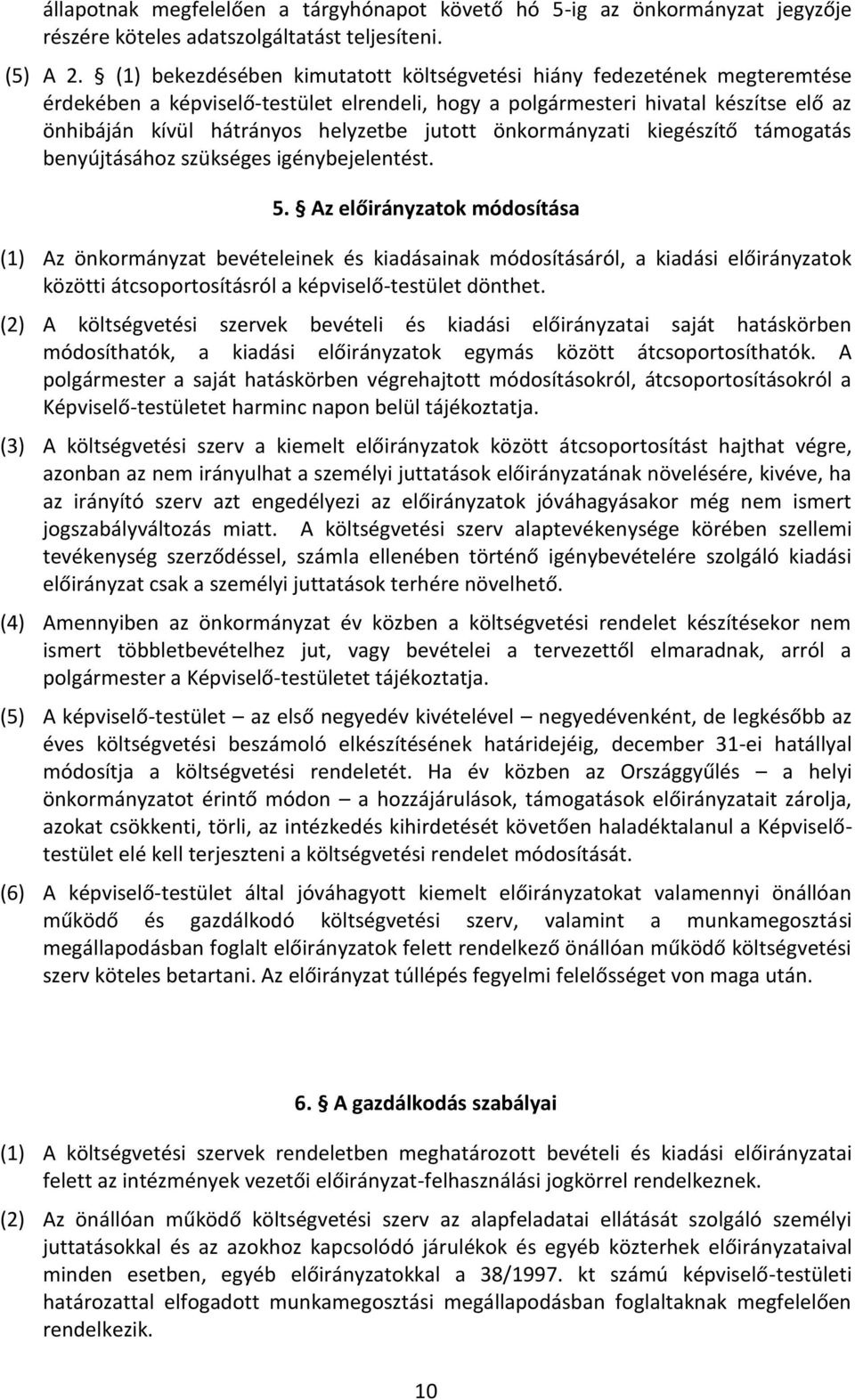 jutott önkormányzati kiegészítő támogatás benyújtásához szükséges igénybejelentést. 5.