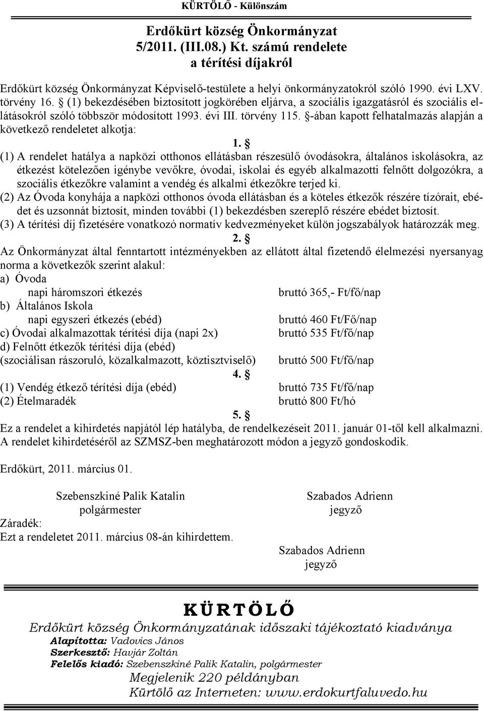 Különszám. Erdőkürt község Önkormányzat Képviselő-testületének 3/2011.  (II.15.) Kt. számú rendelete - PDF Ingyenes letöltés