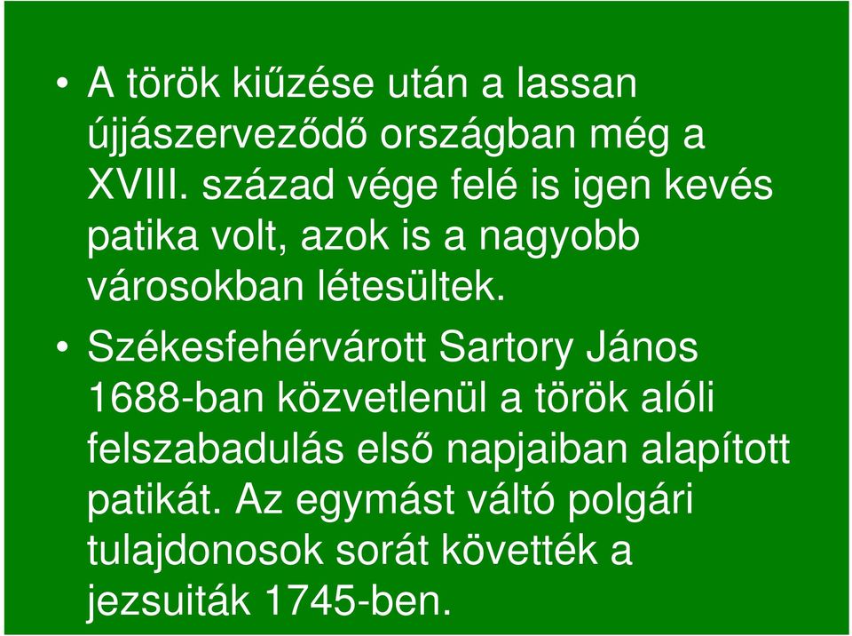 Székesfehérvárott Sartory János 1688-ban közvetlenül a török alóli felszabadulás elsı