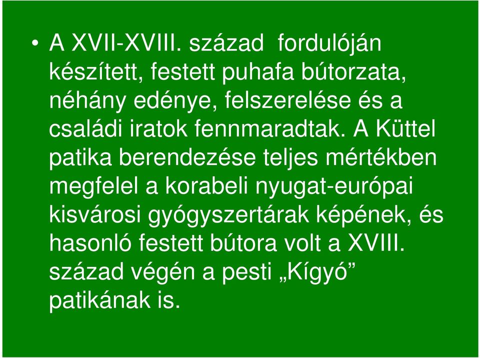 felszerelése és a családi iratok fennmaradtak.