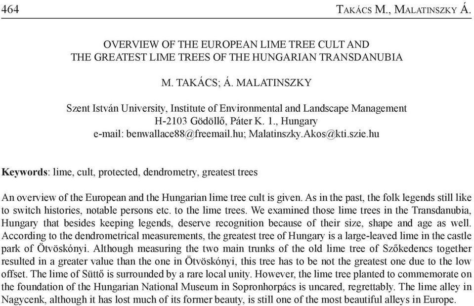 hu Keywords: lime, cult, protected, dendrometry, greatest trees An overview of the European and the Hungarian lime tree cult is given.