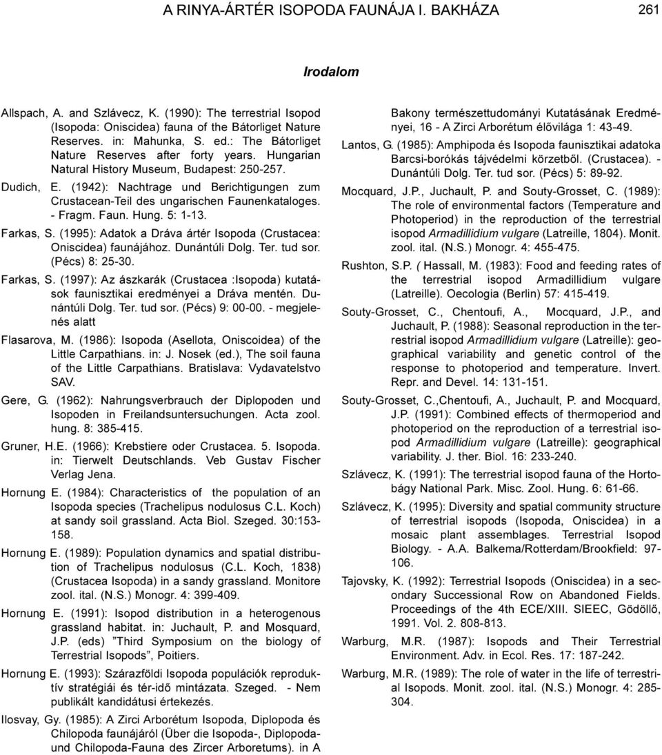 (1942): Nachtrage und Berichtigungen zum Crustacean-Teil des ungarischen Faunenkataloges. - Fragm. Faun. Hung. 5: 1-13. Farkas, S.