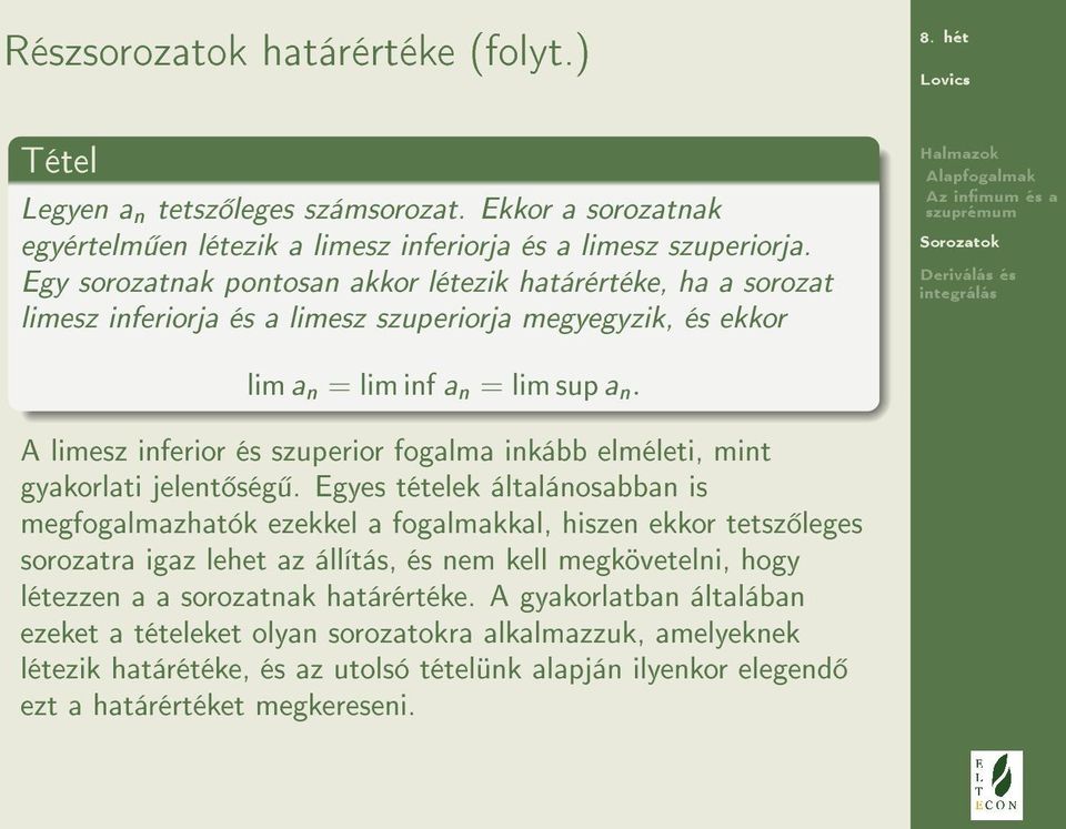 A limesz inferior és szuperior fogalma inkább elméleti, mint gyakorlati jelent ség.