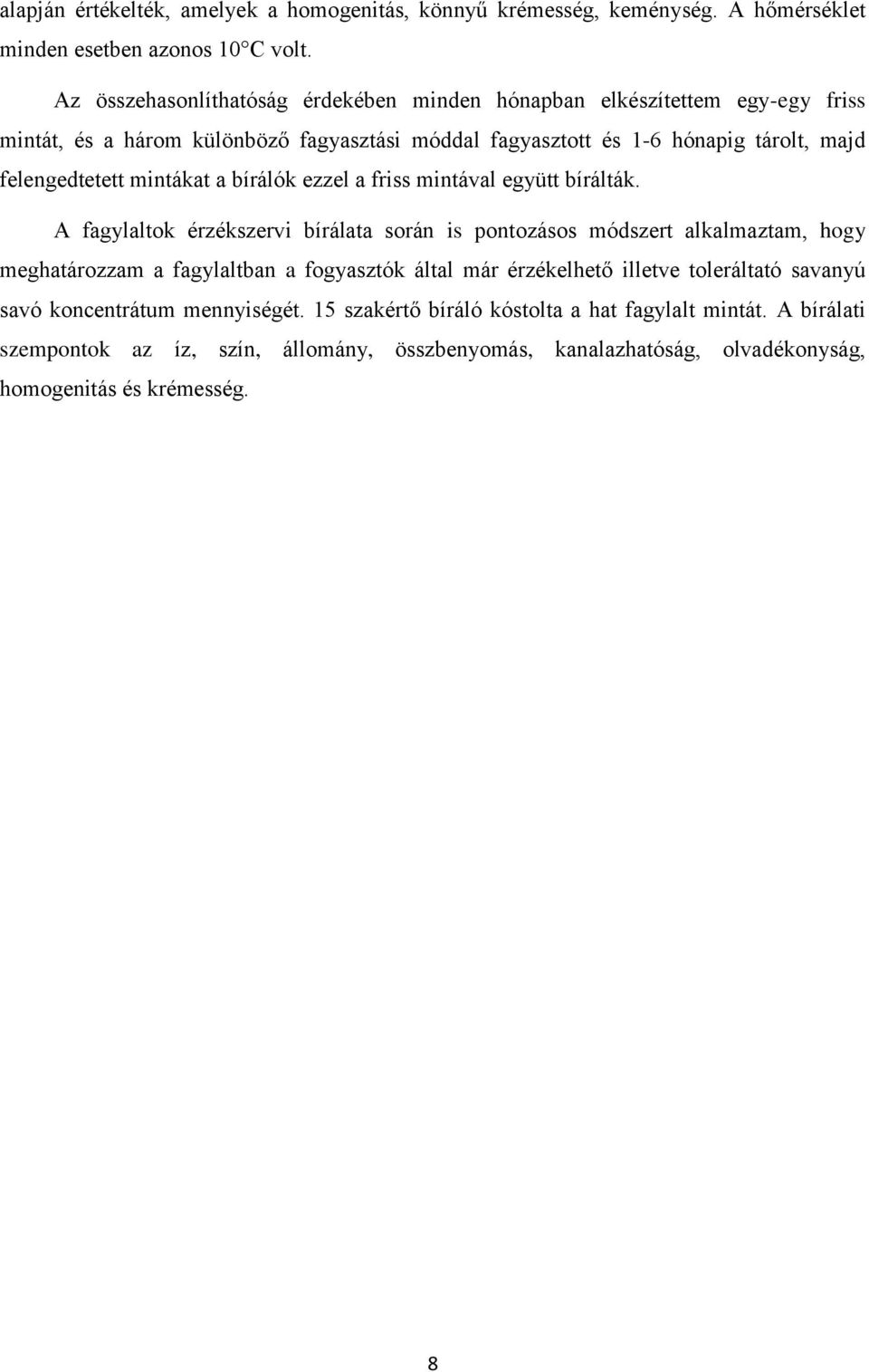 mintákat a bírálók ezzel a friss mintával együtt bírálták.