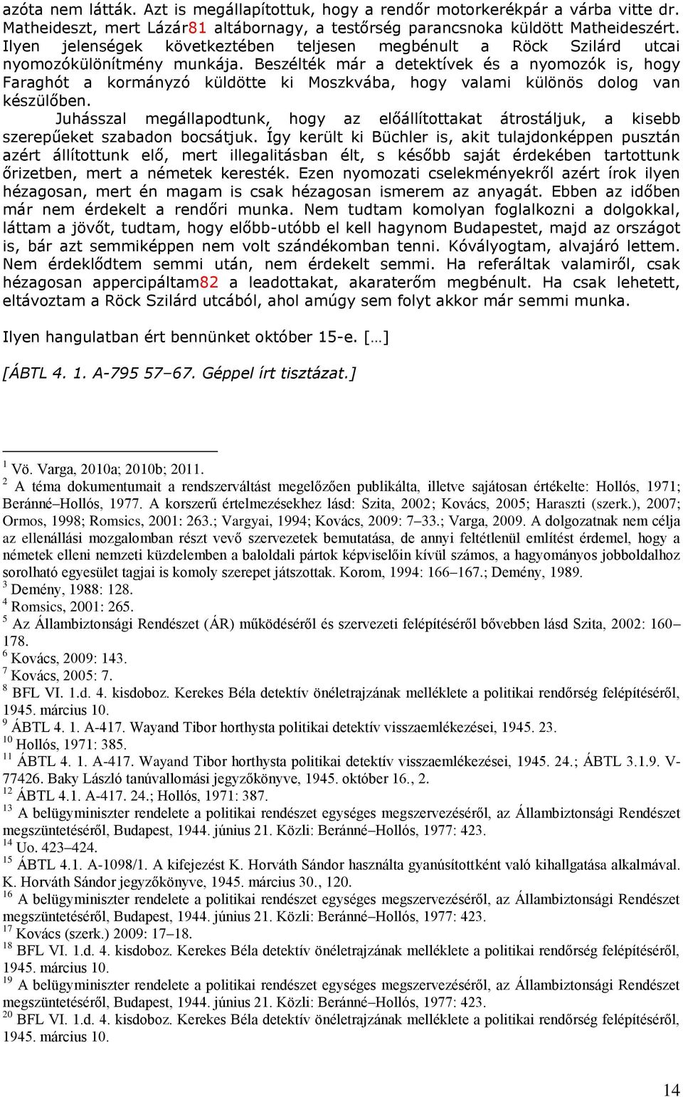 Beszélték már a detektívek és a nyomozók is, hogy Faraghót a kormányzó küldötte ki Moszkvába, hogy valami különös dolog van készülőben.