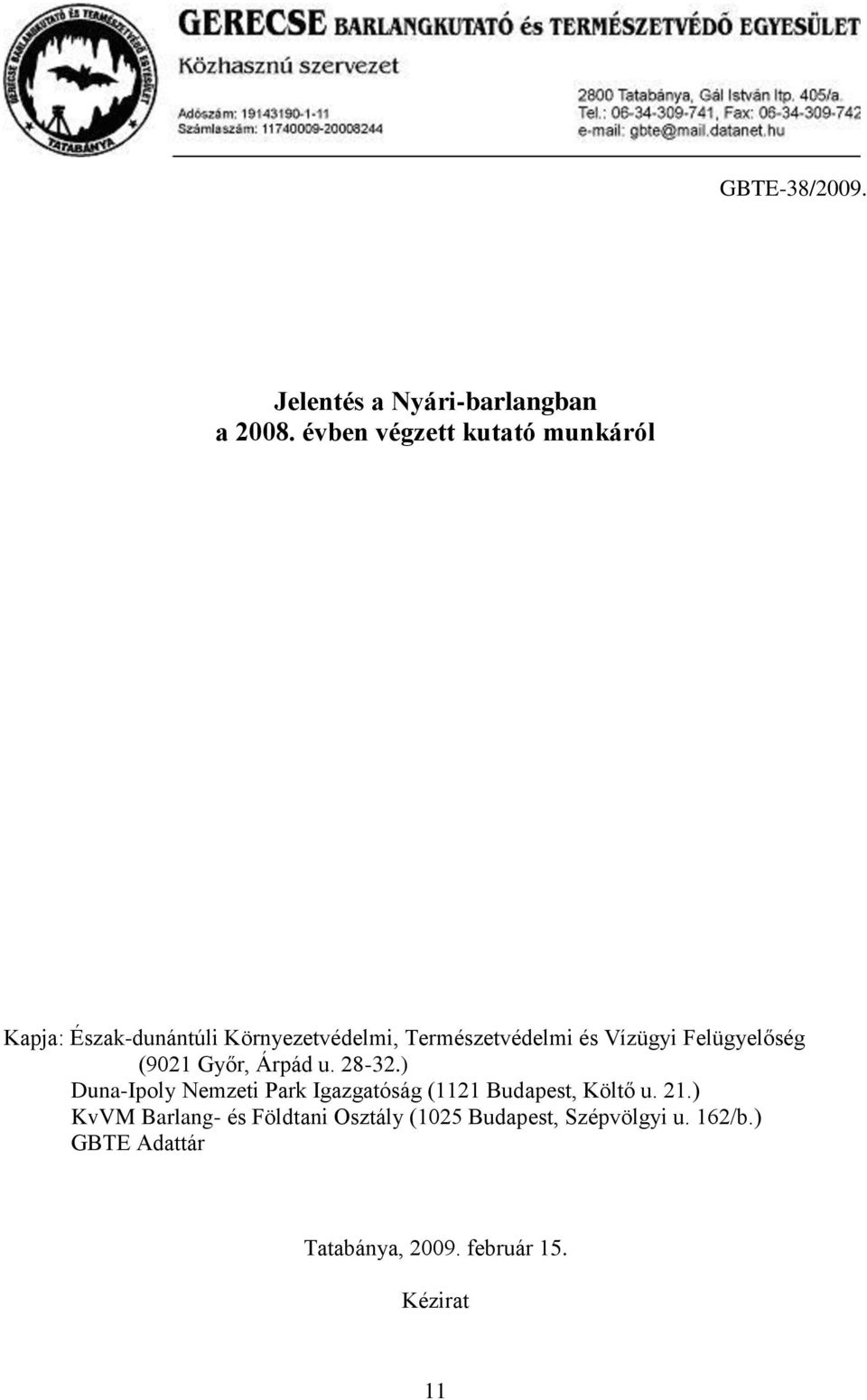és Vízügyi Felügyelőség (9021 Győr, Árpád u. 28-32.