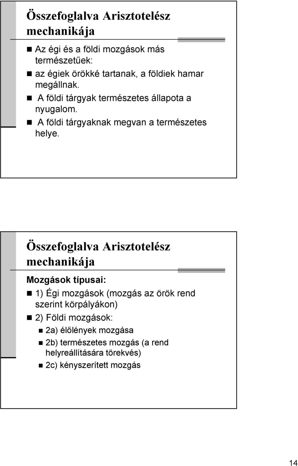 A földi tárgyaknak megvan a természetes helye.