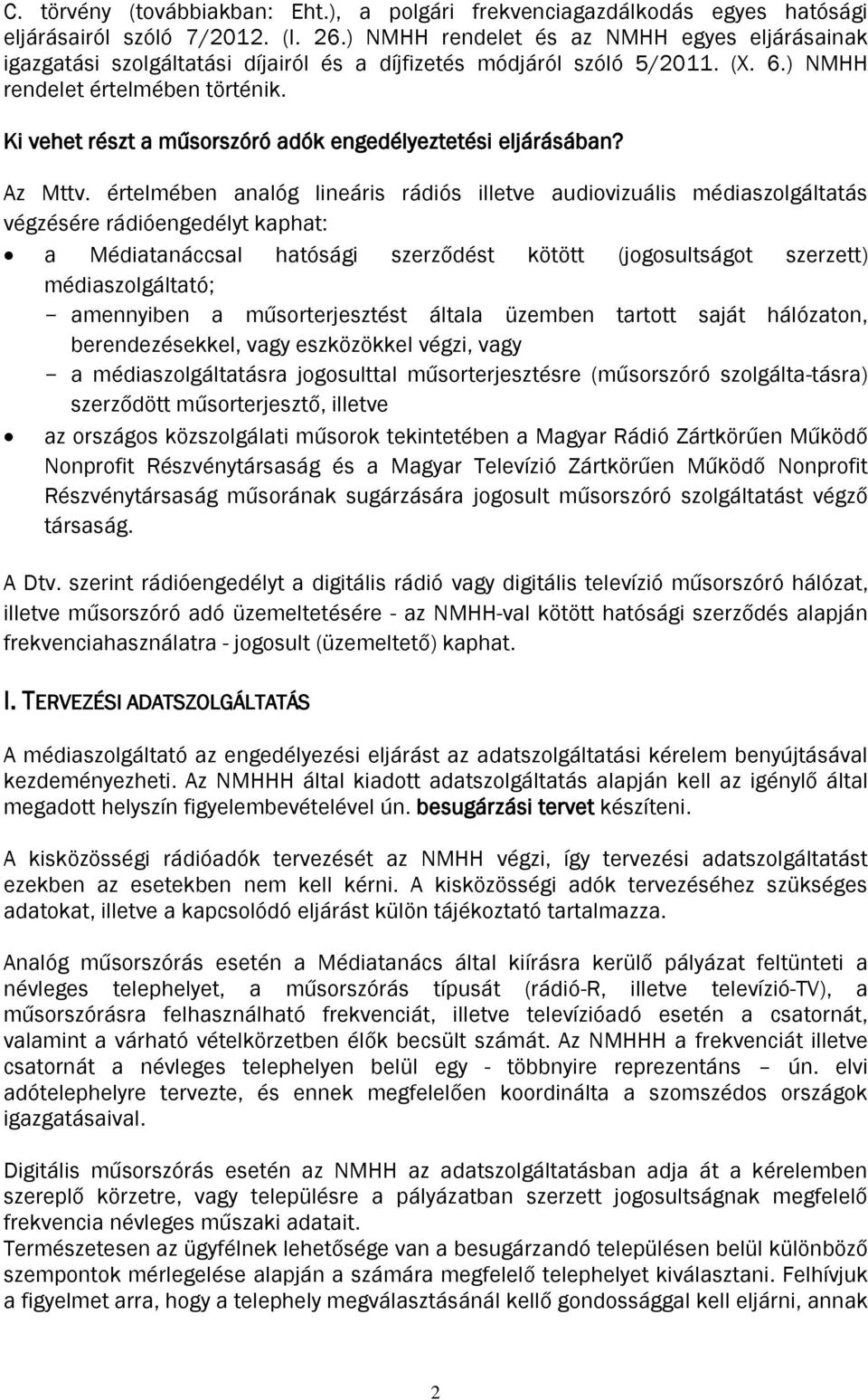 Ki vehet részt a műsorszóró adók engedélyeztetési eljárásában? Az Mttv.