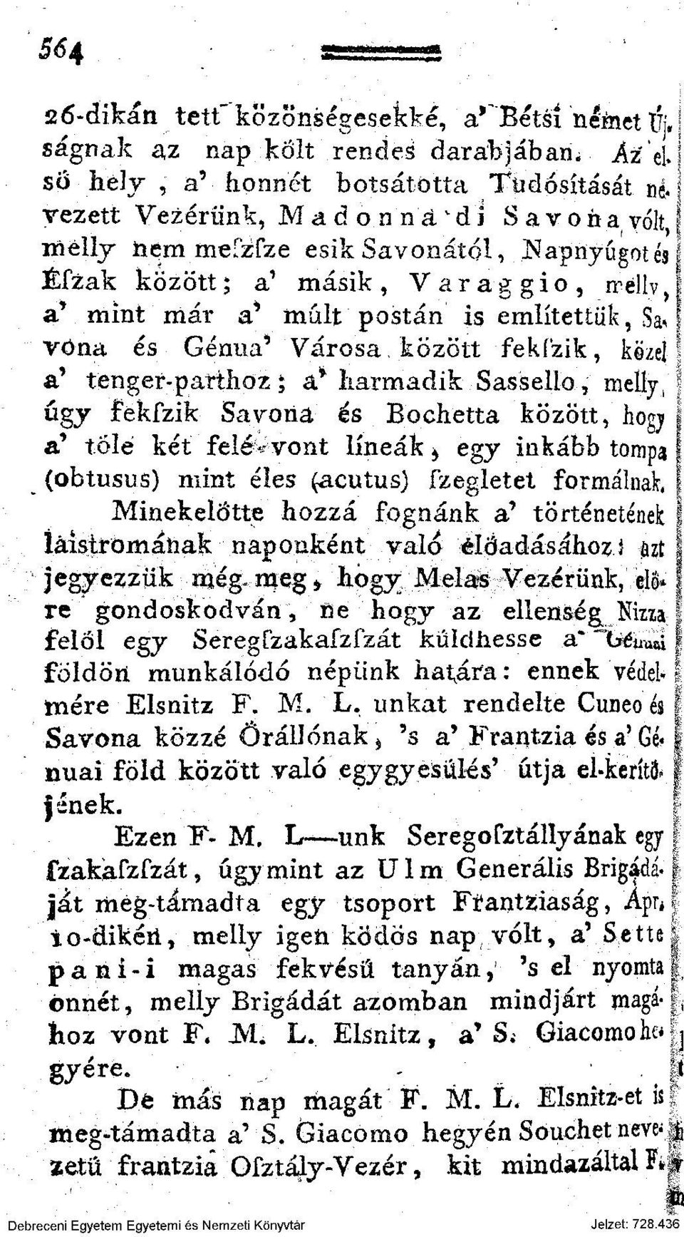 még. meg > hogy Melas Vezérünk, elő* r re gondoskodván, ne hogy az ellenség Nizza ; felől egy SeregCzakafzfzát kúldiiesse a* "béjnuá : földörí munkálódó népünk habára: ennek védet; Ezen F-M.