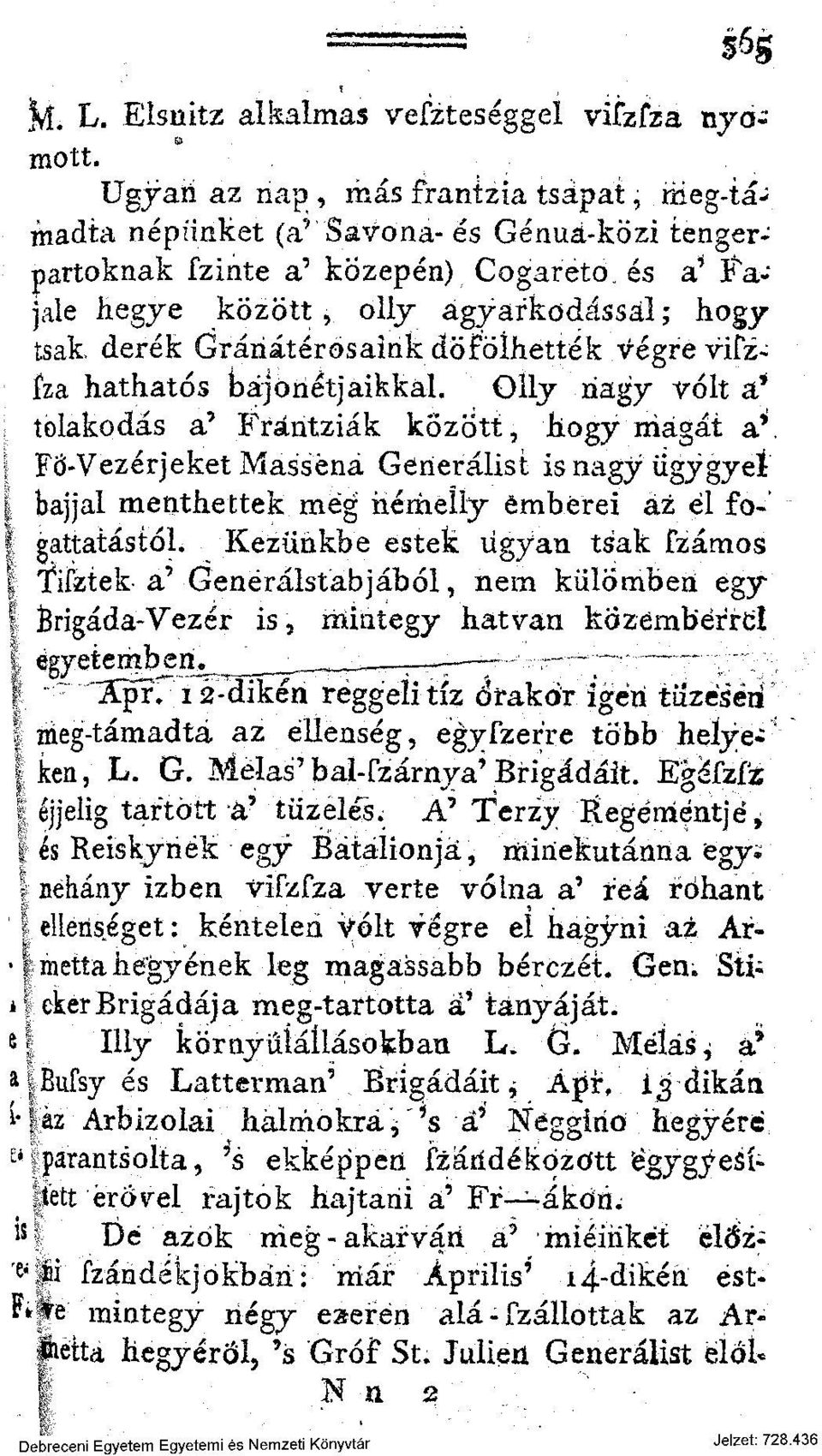 derék Gráriátérosaink döfölhették végre vifzfza hathatós bájonétjaikkal. Olly nagy volt a* tolakodás a' Fráritziák kőzött, hogy magát a*.