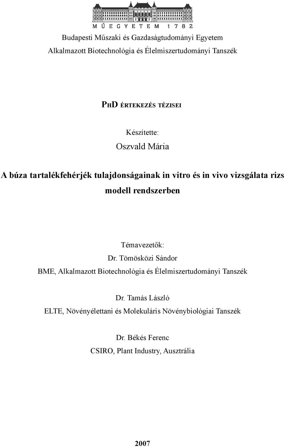 rendszerben Témavezetők: Dr. Tömösközi Sándor BME, Alkalmazott Biotechnológia és Élelmiszertudományi Tanszék Dr.