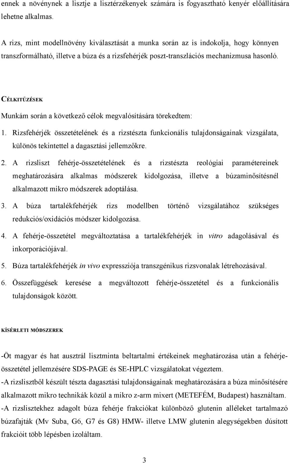 CÉLKITŰZÉSEK Munkám során a következő célok megvalósítására törekedtem: 1.