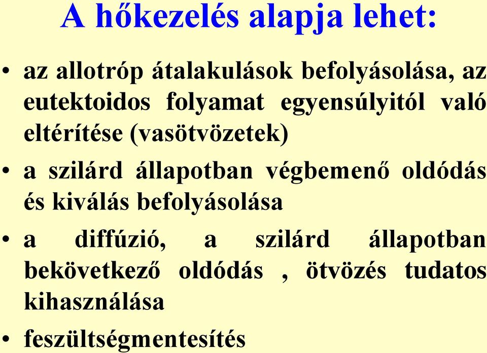 állapotban végbemenő oldódás és kiválás befolyásolása a diffúzió, a szilárd