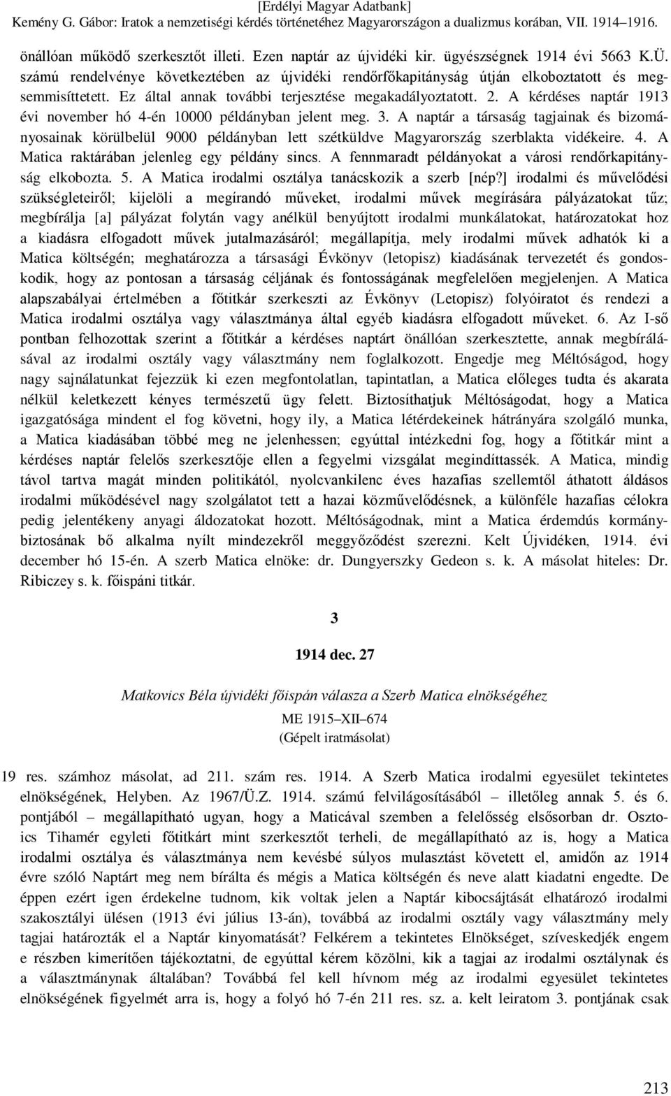 A kérdéses naptár 1913 évi november hó 4-én 10000 példányban jelent meg. 3.