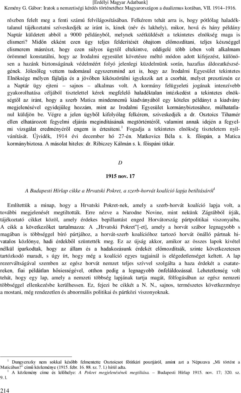 szétküldését a tekintetes elnökség maga is elismeri?