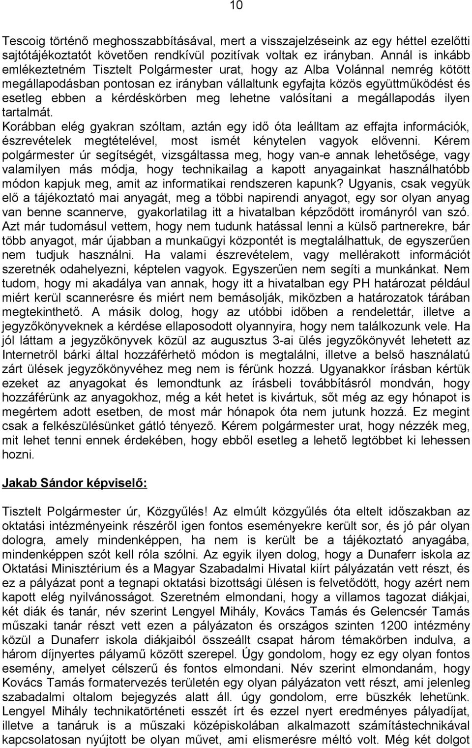 kérdéskörben meg lehetne valósítani a megállapodás ilyen tartalmát.