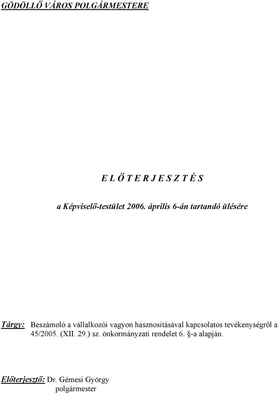 hasznosításával kapcsolatos tevékenységről a 45/2005. (XII. 29.) sz.