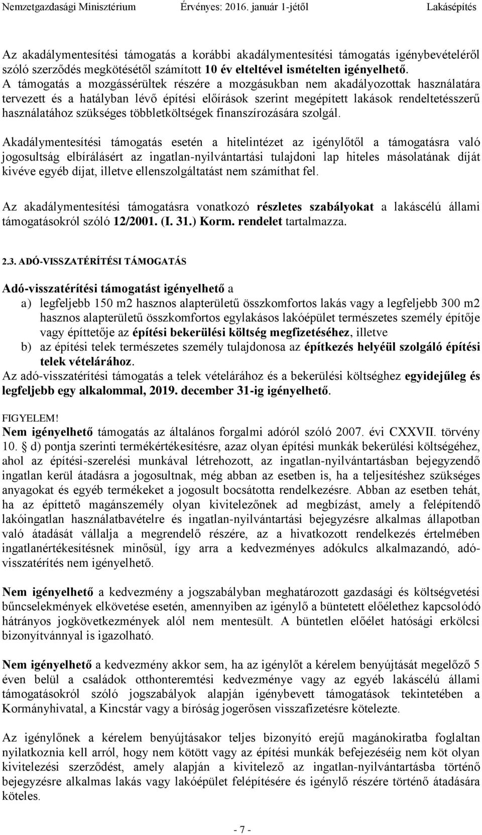többletköltségek finanszírozására szolgál.