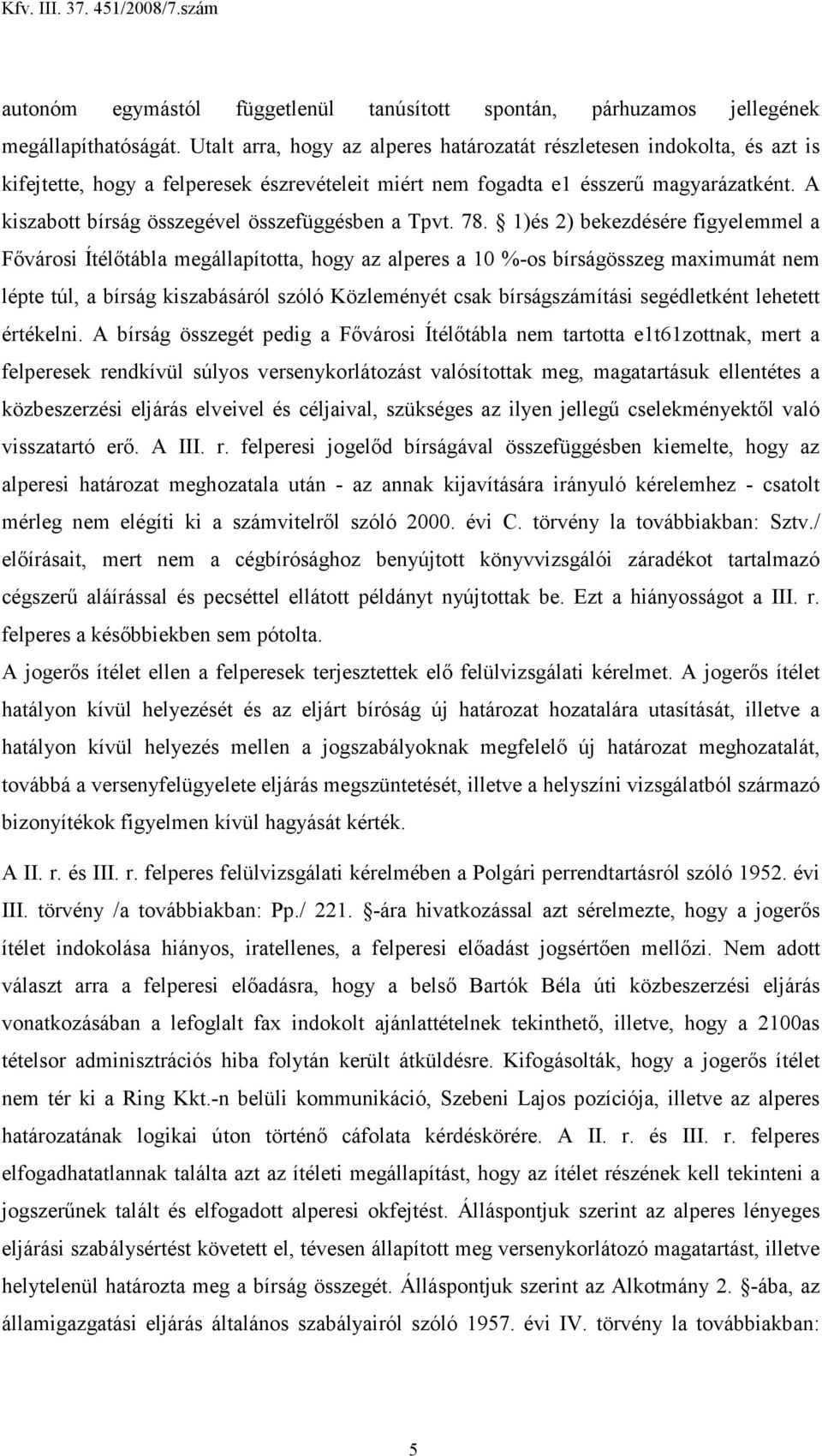 A kiszabott bírság összegével összefüggésben a Tpvt. 78.