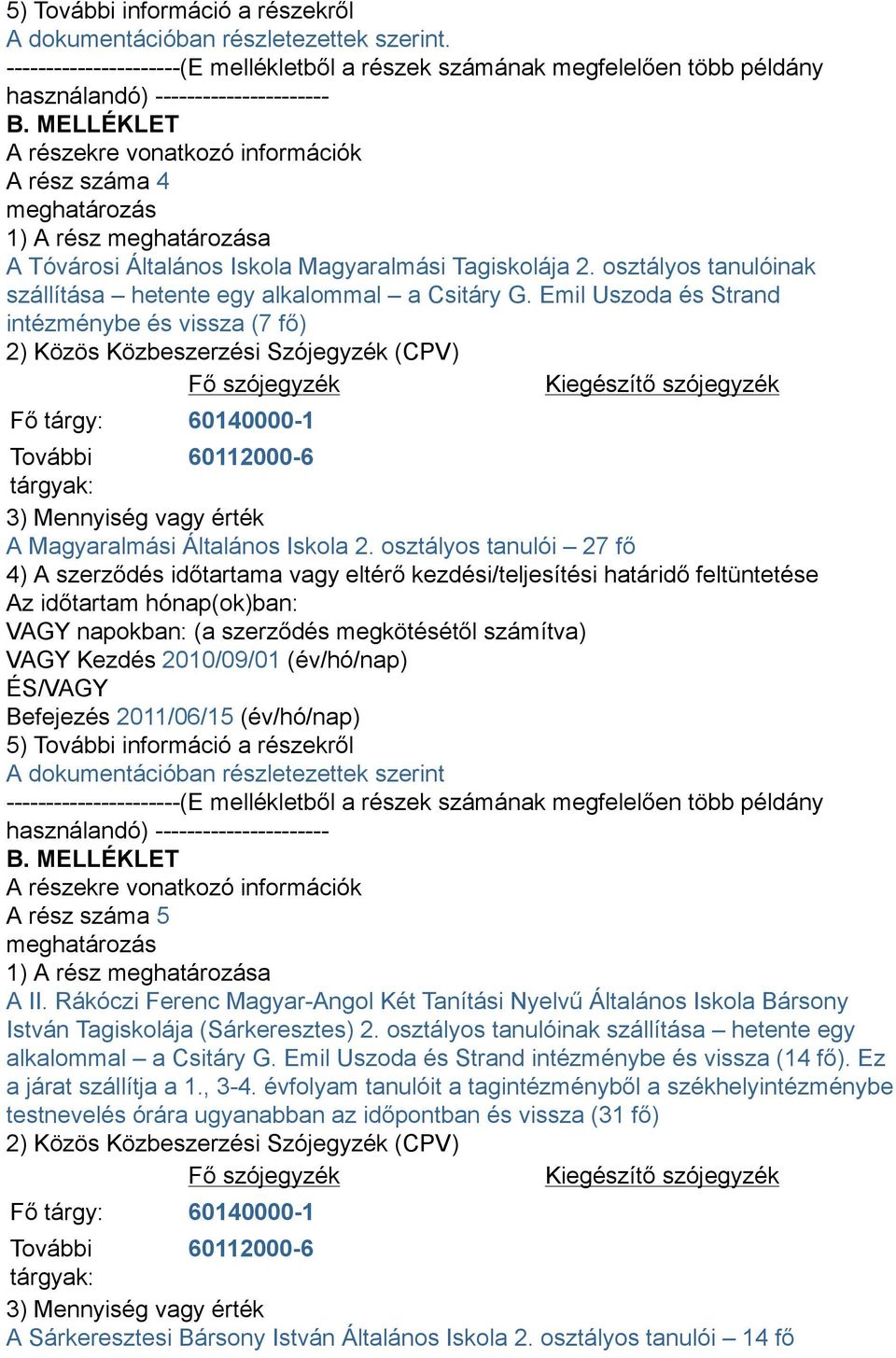 osztályos tanulóinak szállítása hetente egy alkalommal a Csitáry G.