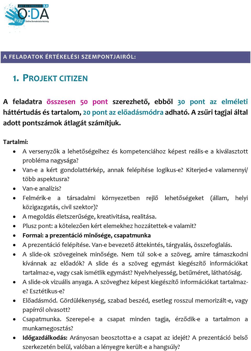 Van-e a kért gondolattérkép, annak felépítése logikus-e? Kiterjed-e valamennyi/ több aspektusra? Van-e analízis?