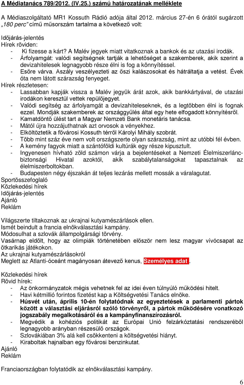 - Árfolyamgát: valódi segítségnek tartják a lehetőséget a szakemberek, akik szerint a devizahitelesek legnagyobb része élni is fog a könnyítéssel. - Esőre várva.