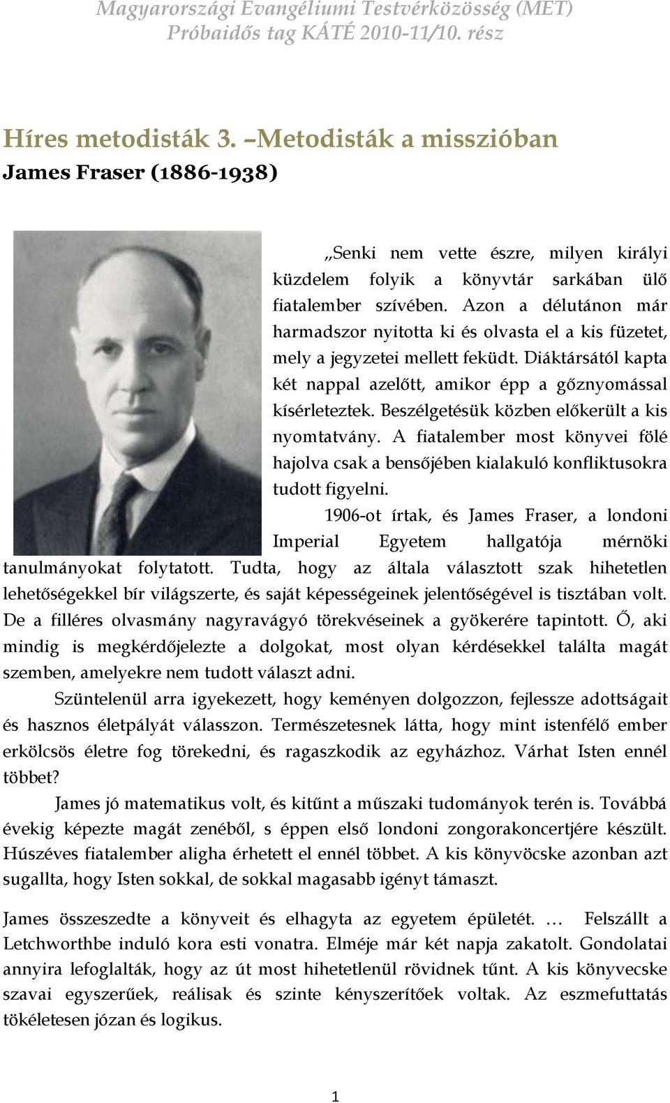 Beszélgetésük közben előkerült a kis nyomtatvány. A fiatalember most könyvei fölé hajolva csak a bensőjében kialakuló konfliktusokra tudott figyelni.