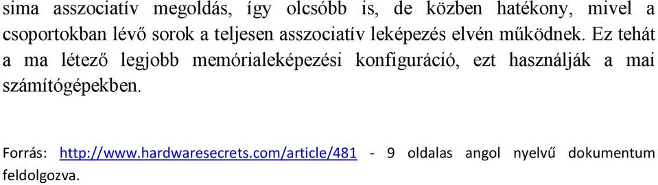 Ez tehát a ma létező legjobb memórialeképezési konfiguráció, ezt használják a mai