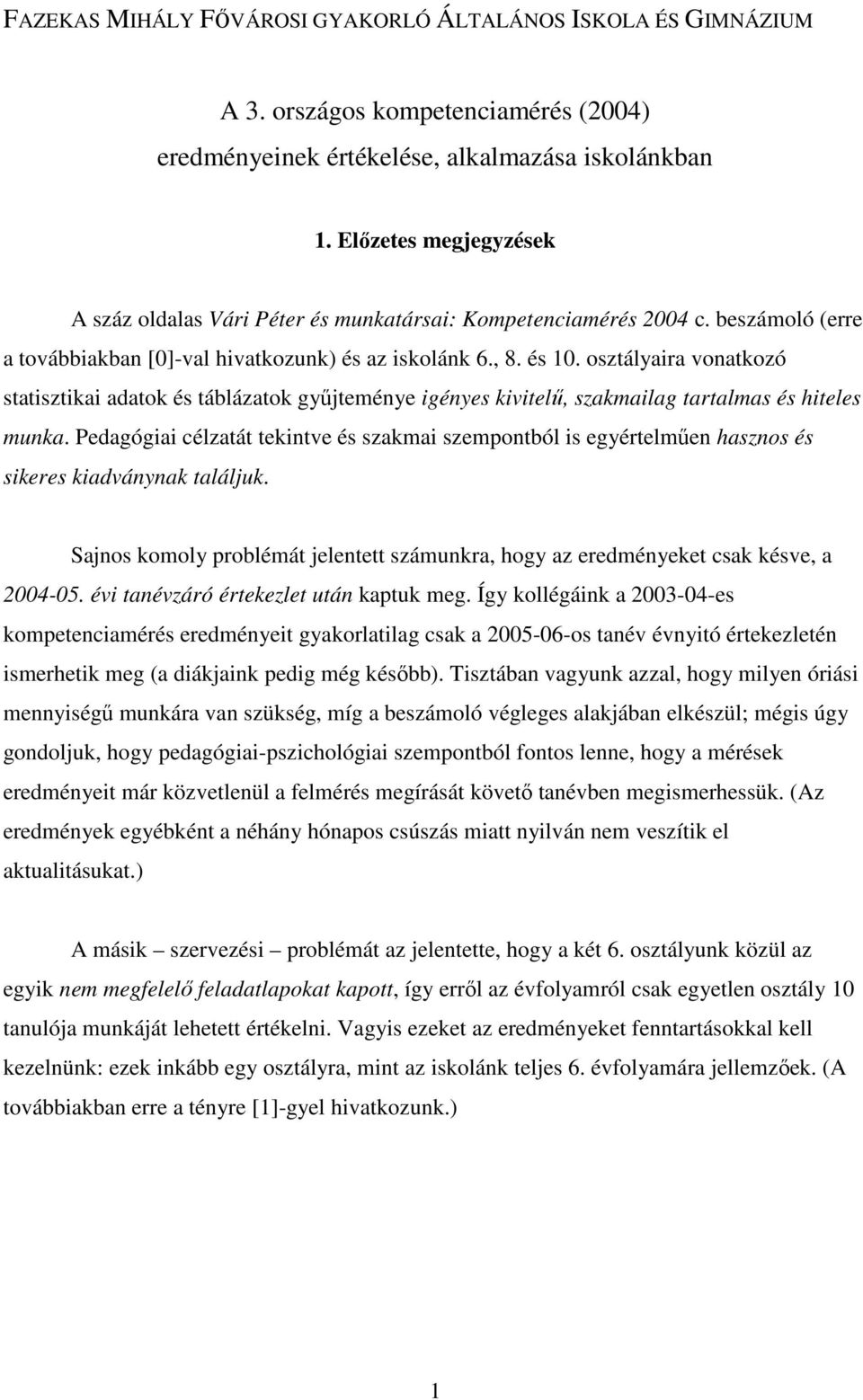 osztályaira vonatkozó statisztikai adatok és táblázatok győjteménye igényes kivitelő, szakmailag tartalmas és hiteles munka.