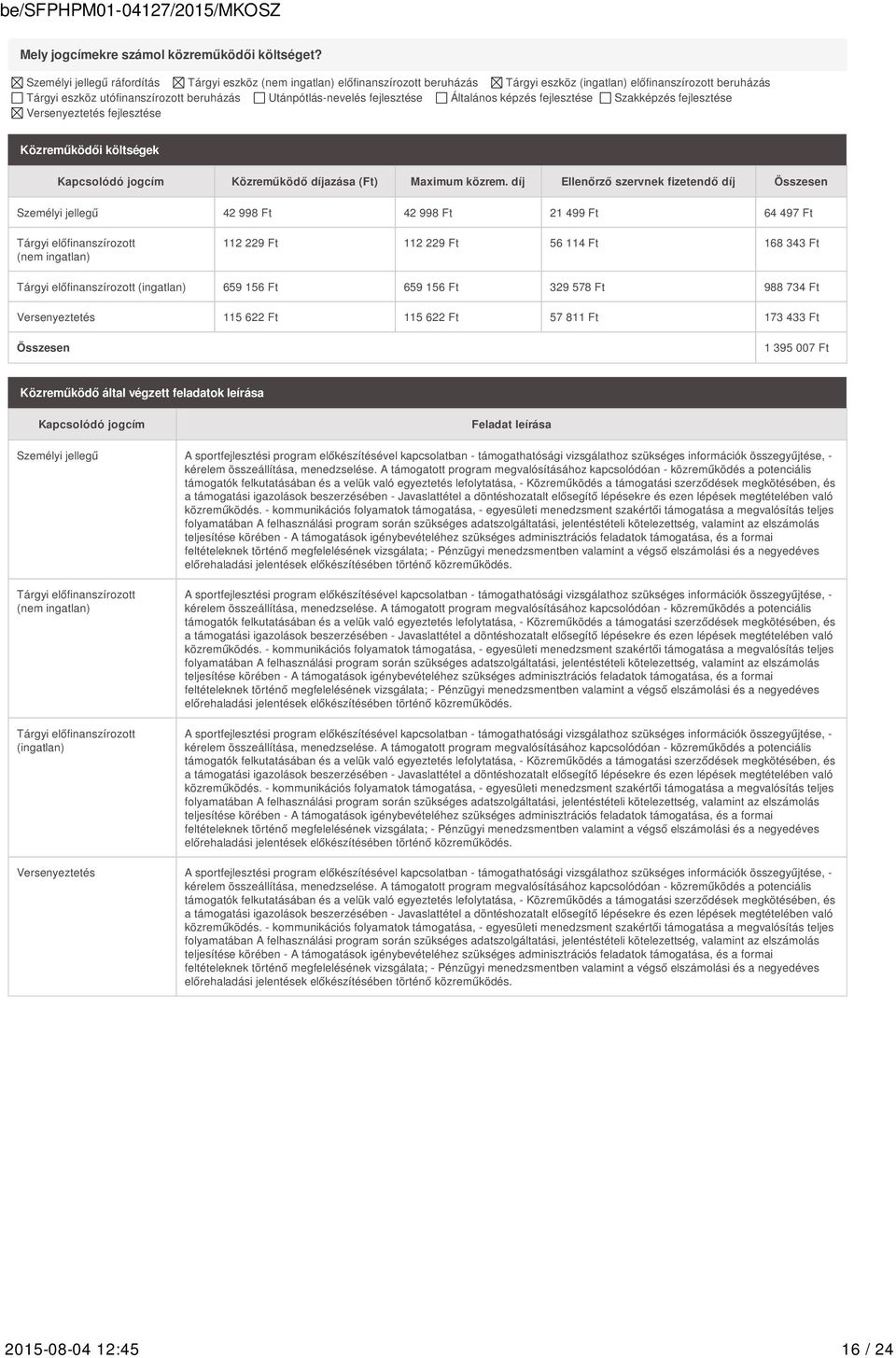 fejlesztése Általános képzés fejlesztése Szakképzés fejlesztése Versenyeztetés fejlesztése Közreműködői költségek Kapcsolódó jogcím Közreműködő díjazása () Maximum közrem.