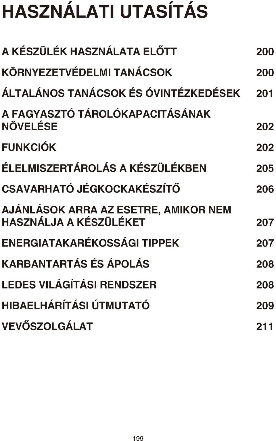 CSAVARHATÓ JÉGKOCKAKÉSZÍTŐ 206 AJÁNLÁSOK ARRA AZ ESETRE, AMIKOR NEM HASZNÁLJA A KÉSZÜLÉKET 207