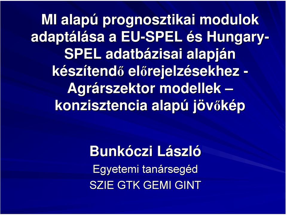 rejelzésekhez - Agrárszektor rszektor modellek konzisztencia