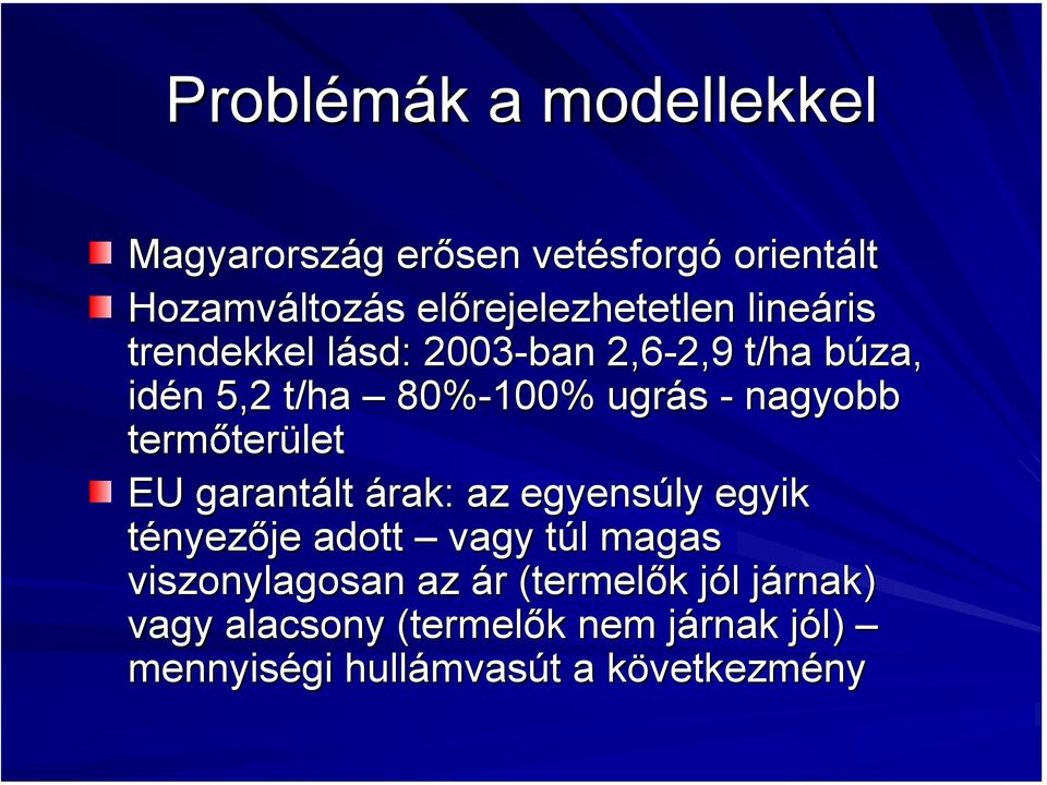 termőterület EU garantált árak: az egyensúly egyik tényezője adott vagy túl magas viszonylagosan az