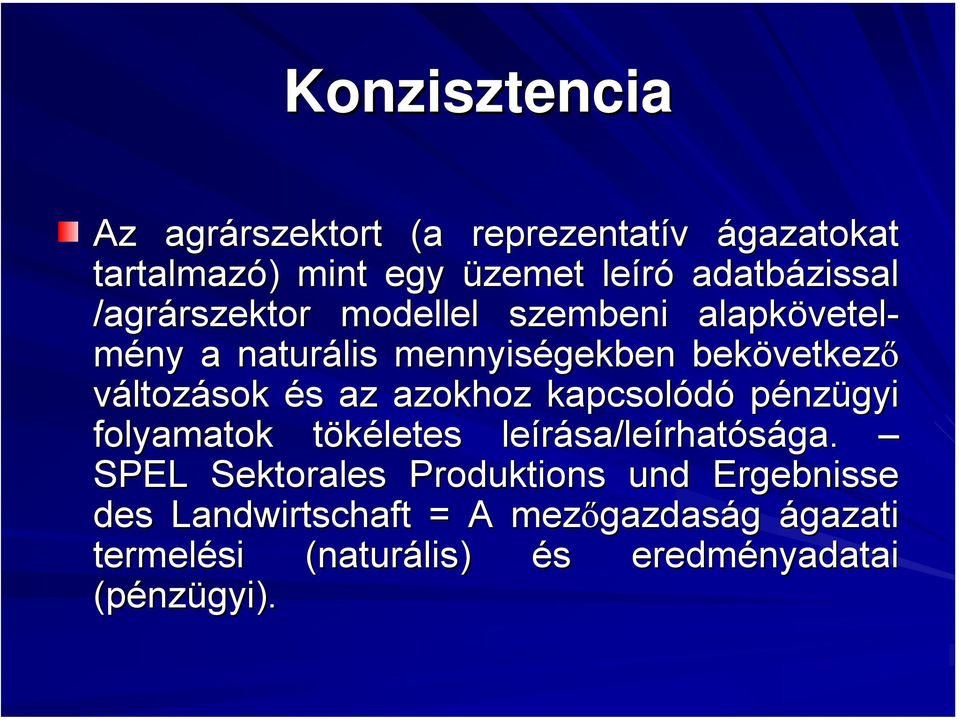 változások és s az azokhoz kapcsolódó pénzügyi folyamatok tökéletes t leírása/le sa/leírhatósága.
