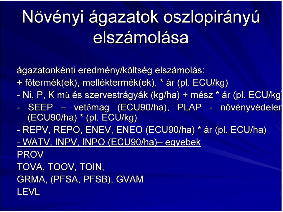 ECU/kg) - Ni, P, K műm és szervestrágy gyák (kg/ha) + mész m * ár r (pl.