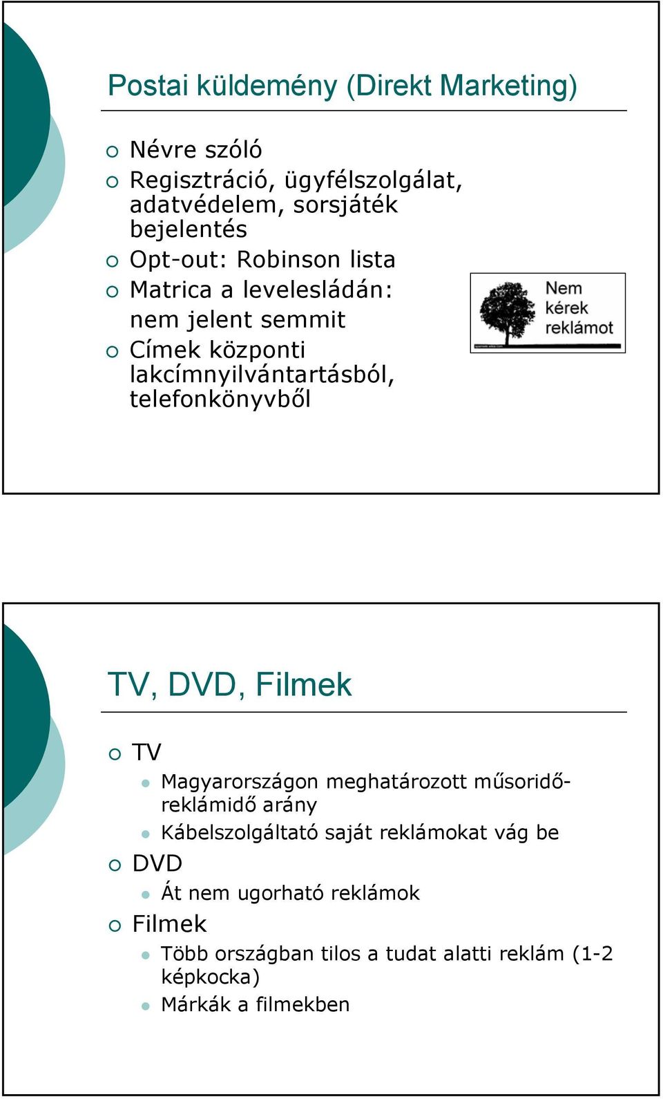 telefonkönyvből TV, DVD, Filmek TV Magyarországon meghatározott műsoridőreklámidő arány Kábelszolgáltató saját
